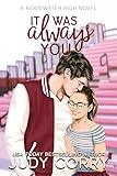 It Was Always You: A Fake Relationship/Brother's Best Friend Romance (Ridgewater High Romance)