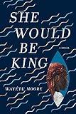 She Would Be King: A Novel