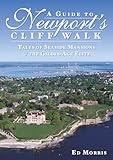 A Guide to Newport's Cliff Walk: Tales of Seaside Mansions & the Gilded Age Elite (History & Guide)