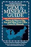 Northeast Treasure Hunter's Gem and Mineral Guide (6th Edition): Where and How to Dig, Pan and Mine Your Own Gems and Minerals