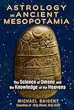 Astrology in Ancient Mesopotamia: The Science of Omens and the Knowledge of the Heavens