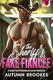 The Sheriff’s Fake Fiancée: A Small Town Enemies To Lovers Romance