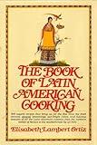 The Book of Latin American Cooking: 500 Superb Recipes