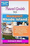 Newport Rhode Island Travel Guide 2024-2025: Beyond the Mansions and Cliff Walk: Exploring Newport's Hidden Gems and Crafting Your Dream Getaway