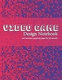 Video Game Design Notebook: A Write-In Planner for Your Next Console or Computer-Based Video Game