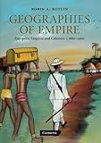 Geographies of Empire: European Empires and Colonies c.1880–1960 (Cambridge Studies in Historical Geography, Series Number 42)