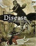 Disease: The Extraordinary Stories Behind History's Deadliest Killers