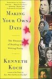 Making Your Own Days: The Pleasures of Reading and Writing Poetry