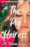 The Pig Heiress: A Young Adult Dystopian Romance