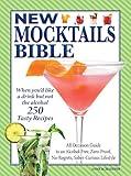 New Mocktails Bible: All Occasion Guide to an Alcohol-Free, Zero-Proof, No-Regrets, Sober-Curious Lifestyle (Fox Chapel Publishing) 250 Tasty Drink Recipes Made with Fresh Ingredients