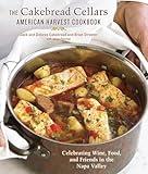 The Cakebread Cellars American Harvest Cookbook: Celebrating Wine, Food, and Friends in the Napa Valley