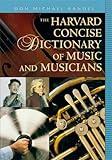 The Harvard Concise Dictionary of Music and Musicians (Harvard University Press Reference Library)