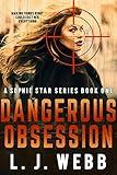 Dangerous Obsession: A Sophie Star Series Book One (Christian Fiction suspense, crime action, romance 1)