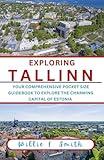 tallinn travel guide 2024: Your Comprehensive Pocket Size Guidebook To Explore The Charming Capital of Estonia (EXPLORING THE WORLD)