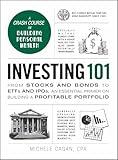 Investing 101: From Stocks and Bonds to ETFs and IPOs, an Essential Primer on Building a Profitable Portfolio (Adams 101 Series)