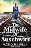 The Midwife of Auschwitz: Inspired by a heartbreaking true story, an emotional and gripping World War 2 historical novel (Women of War)