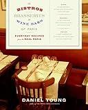 The Bistros, Brasseries, and Wine Bars of Paris: Everyday Recipes from the Real Paris