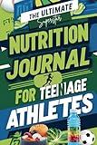 The Ultimate Nutrition Journal For Teenage Athletes