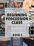 A Fresh Approach for the Beginning Percussion Class - Book 1