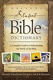 Nelson's Student Bible Dictionary: A Complete Guide to Understanding the World of the Bible