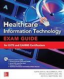 Healthcare Information Technology Exam Guide for CHTS and CAHIMS Certifications