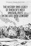 The History and Legacy of America’s Most Unusual Riots in the Late 19th Century