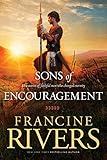 The Sons of Encouragement: Biblical Stories of Aaron, Caleb, Jonathan, Amos, and Silas (Historical Christian Fiction with In-Depth Bible Studies)