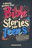 5 Minute Modern Day Bible Stories For Teens: Classic Bible Stories in a Modern Way, Explore Your Faith, Discover Timeless Values & Tackle New Challenges With God's Wisdom