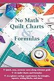 No Math Quilt Charts & Formulas (Landauer) Easy and Accurate Pocket-Size Carry-Along Reference Guide with At-a-Glance Quilting Yardage Requirements for Triangles, Squares, Setting Blocks, and More