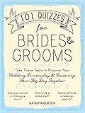 101 Quizzes for Brides and Grooms: Take These Tests to Discover Your Wedding Personality and Customize Your Big Day Together