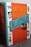 Antiques Roadshow Collectibles: The Complete Guide to Collecting 20th Century Glassware, Costume Jewelry, Memorabila, Toys and More From the Most-Watched Show on PBS