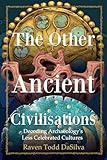 The Other Ancient Civilisations: Decoding Archaeology’s Less Celebrated Cultures