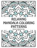 Relaxing Mandala Coloring Patterns (Design Collection One): Mindful Coloring for Adults, Teens, and Kids | Coloring Books for Grown-ups Inspiring ... (Relaxing Mandala Coloring Patterns Series)