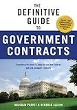 The Definitive Guide to Government Contracts: Everything You Need to Apply for and Win Federal and GSA Schedule Contracts (Winning Government Contracts)