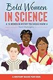 Bold Women in Science: 15 Women in History You Should Know (Biographies for Kids)