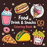 Food Drink & Snacks Coloring Book: A Variety of Foods, Drinks, Desserts, and Fruits are Featured in Bold and Easy, Simple and Large Designs for Relaxation