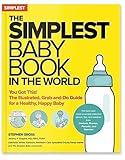 The Simplest Baby Book in the World: The Illustrated, Grab-and-Do Guide for a Healthy, Happy Baby