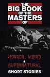 The Big Book of the Masters of Horror: 120+ authors and 1000+ stories