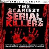 The Scariest Serial Killers: Terrifying True Crime Stories of the Night Stalker Richard Ramirez, Ted Bundy, Cannibal Jeffrey Dahmer, and John Wayne Gacy the Killer Clown (4-Book Collection)