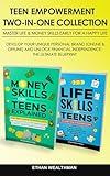 TEEN EMPOWERMENT TWO-IN-ONE COLLECTION MASTER LIFE & MONEY SKILLS EARLY FOR A HAPPY LIFE: DEVELOP YOUR UNIQUE PERSONAL BRAND (ONLINE & OFFLINE) AND UNLOCK FINANCIAL INDEPENDENCE