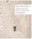 Digital Fabrications: Architectural and Material Techniques (Architecture Briefs)