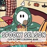 Spooky Season: Cute And Comfy Coloring Book For Adults Featuring Many Adorable And Creepy Creatures In Joyful Moments For Relaxation And Stress Relief