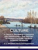 Culture: A Critical Review of Concepts and Definitions - The History of Human Culture, its Role in Social Sciences