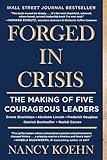 Forged in Crisis: The Making of Five Courageous Leaders