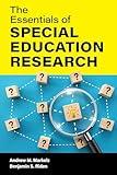 The Essentials of Special Education Research (Special Education Law, Policy, and Practice)