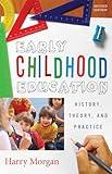 Early Childhood Education: History, Theory, and Practice