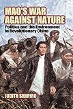 Mao's War Against Nature: Politics and the Environment in Revolutionary China (Studies in Environment and History)