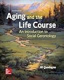 Aging and the Life Course: An Introduction to Social Gerontology