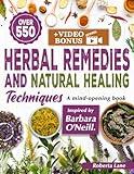 550+ Herbal Remedies and Natural Healing Techniques Inspired by Barbara O'Neill: A Mind-Opening book. (Barbara O'Neill's Teachings on Natural Healing)