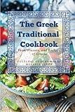 The Greek Traditional Cookbook: Food, Flavors, and Recipes of Greece (Full Color Pictures) (The Traditional Cookbook)